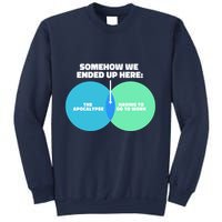 Somehow We Ended Up Here Between Apocalypse & Having To Work Sweatshirt