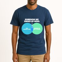 Somehow We Ended Up Here Between Apocalypse & Having To Work Tall T-Shirt