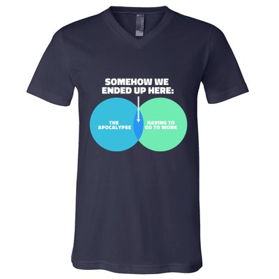 Somehow We Ended Up Here Between Apocalypse & Having To Work V-Neck T-Shirt
