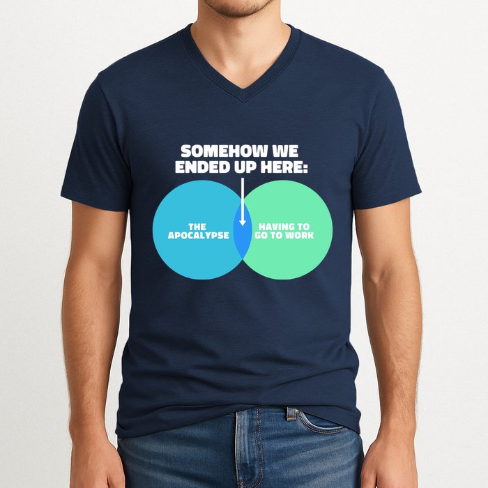 Somehow We Ended Up Here Between Apocalypse & Having To Work V-Neck T-Shirt