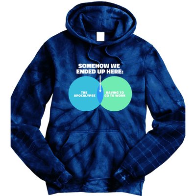 Somehow We Ended Up Here Between Apocalypse & Having To Work Tie Dye Hoodie
