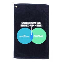 Somehow We Ended Up Here Between Apocalypse & Having To Work Golf Towel