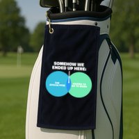 Somehow We Ended Up Here Between Apocalypse & Having To Work Golf Towel