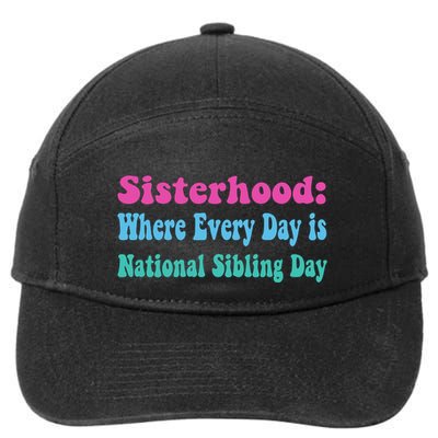 Sisterhood: Where Every Day Is National Sibling Day Funny Funny Gift 7-Panel Snapback Hat