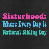 Sisterhood: Where Every Day Is National Sibling Day Funny Funny Gift Adult Drive Performance Visor