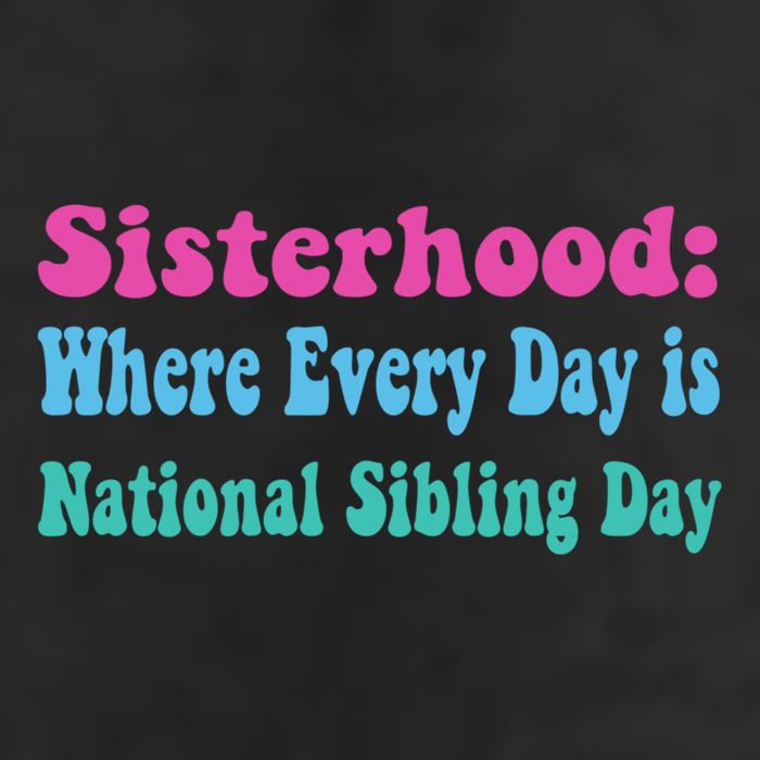 Sisterhood: Where Every Day Is National Sibling Day Funny Funny Gift Adult Drive Performance Visor