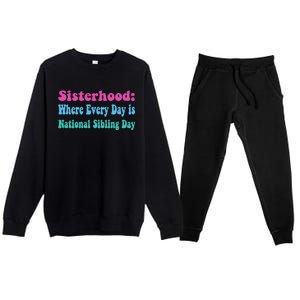 Sisterhood: Where Every Day Is National Sibling Day Funny Funny Gift Premium Crewneck Sweatsuit Set