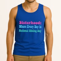 Sisterhood: Where Every Day Is National Sibling Day Funny Funny Gift Tank Top