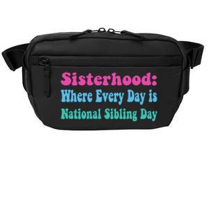 Sisterhood: Where Every Day Is National Sibling Day Funny Funny Gift Crossbody Pack