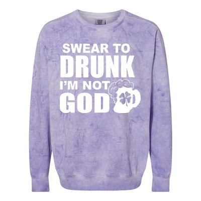 Swear To Drunk I'm Not God Funny St. Patrick's Day Colorblast Crewneck Sweatshirt