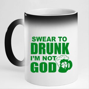 Swear To Drunk I'm Not God Funny St. Patrick's Day 11oz Black Color Changing Mug