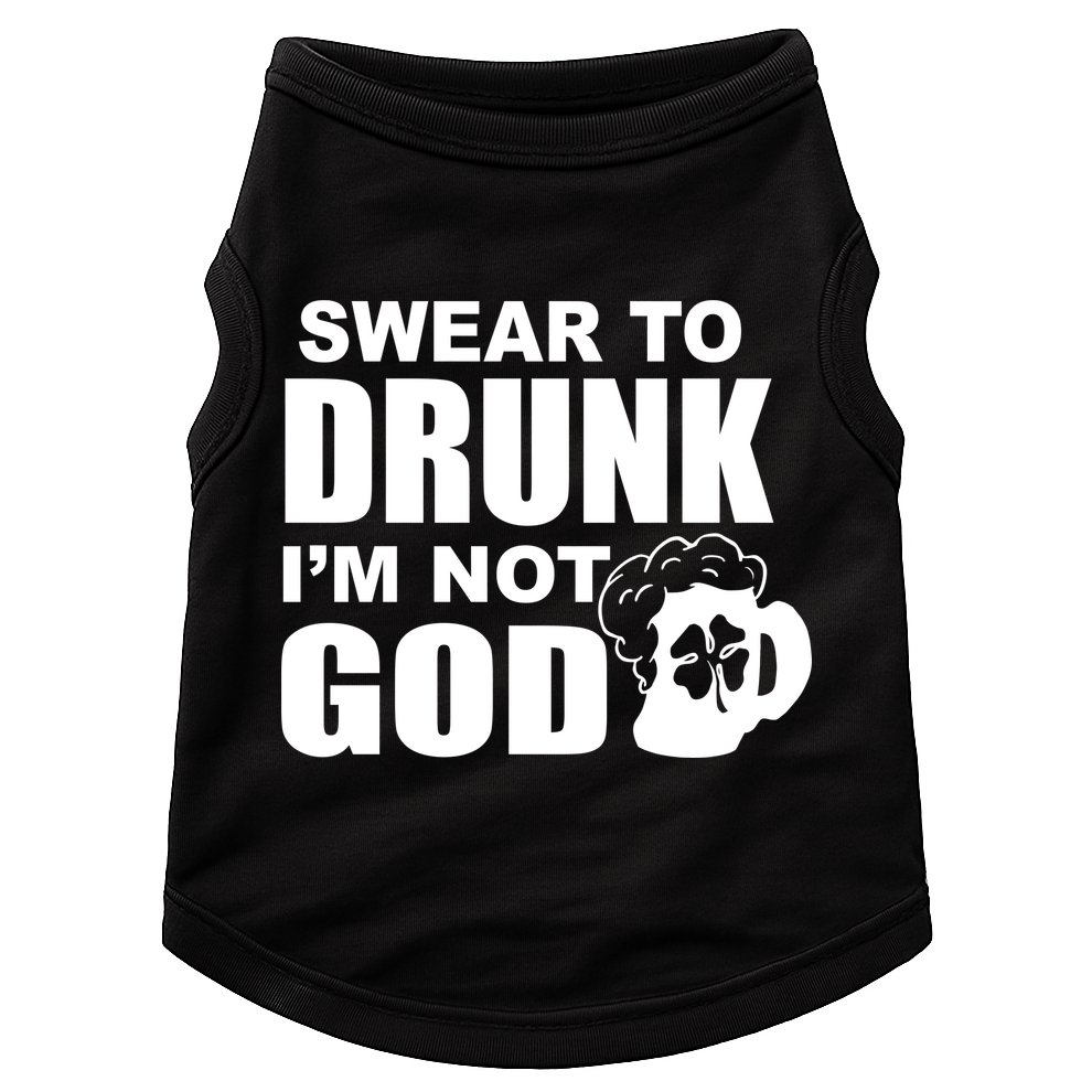 Swear To Drunk I'm Not God Funny St. Patrick's Day Doggie Tank