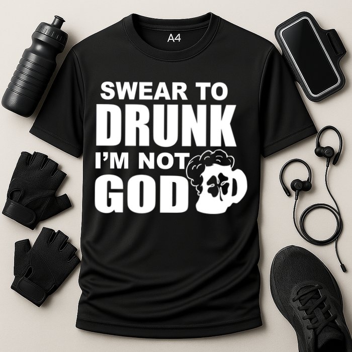 Swear To Drunk I'm Not God Funny St. Patrick's Day Performance Shirt
