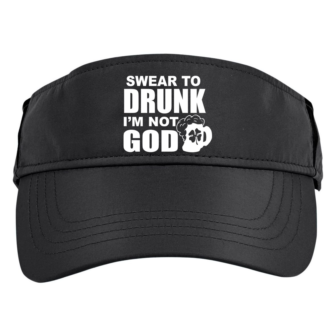 Swear To Drunk I'm Not God Funny St. Patrick's Day Adult Drive Performance Visor