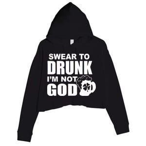 Swear To Drunk I'm Not God Funny St. Patrick's Day Crop Fleece Hoodie