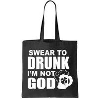 Swear To Drunk I'm Not God Funny St. Patrick's Day Bag