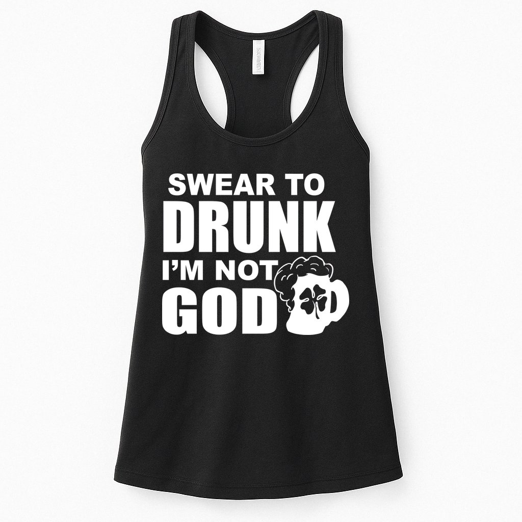 Swear To Drunk I'm Not God Funny St. Patrick's Day Womens Tank Top