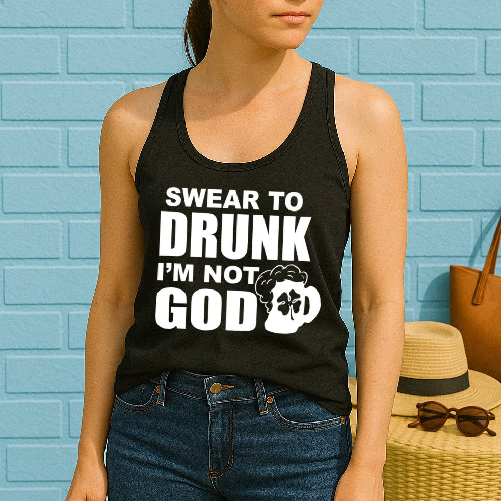 Swear To Drunk I'm Not God Funny St. Patrick's Day Womens Tank Top