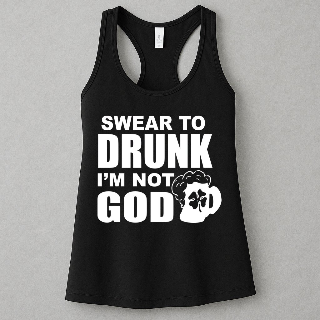 Swear To Drunk I'm Not God Funny St. Patrick's Day Womens Tank Top