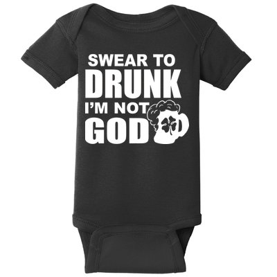 Swear To Drunk I'm Not God Funny St. Patrick's Day Baby Bodysuit