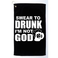 Swear To Drunk I'm Not God Funny St. Patrick's Day Golf Towel