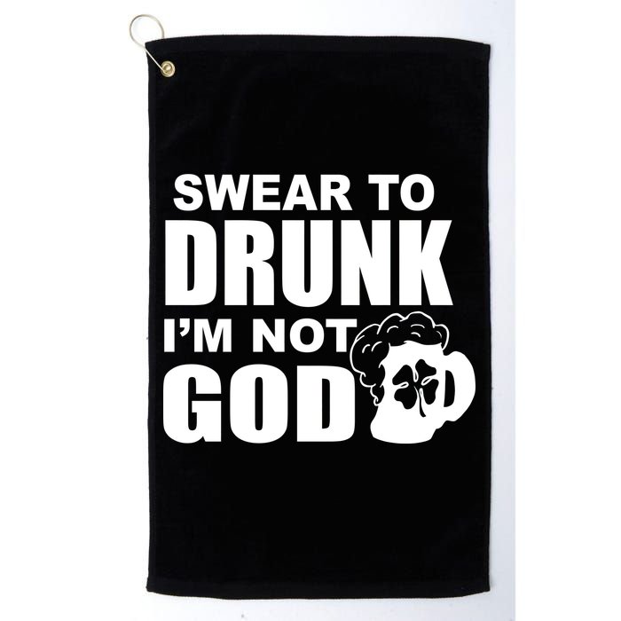 Swear To Drunk I'm Not God Funny St. Patrick's Day Golf Towel