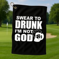 Swear To Drunk I'm Not God Funny St. Patrick's Day Golf Towel