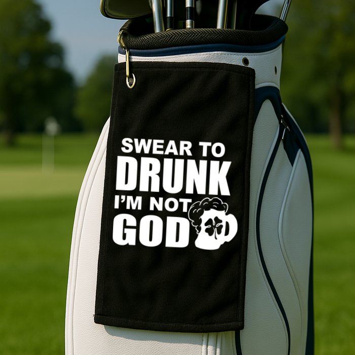 Swear To Drunk I'm Not God Funny St. Patrick's Day Golf Towel