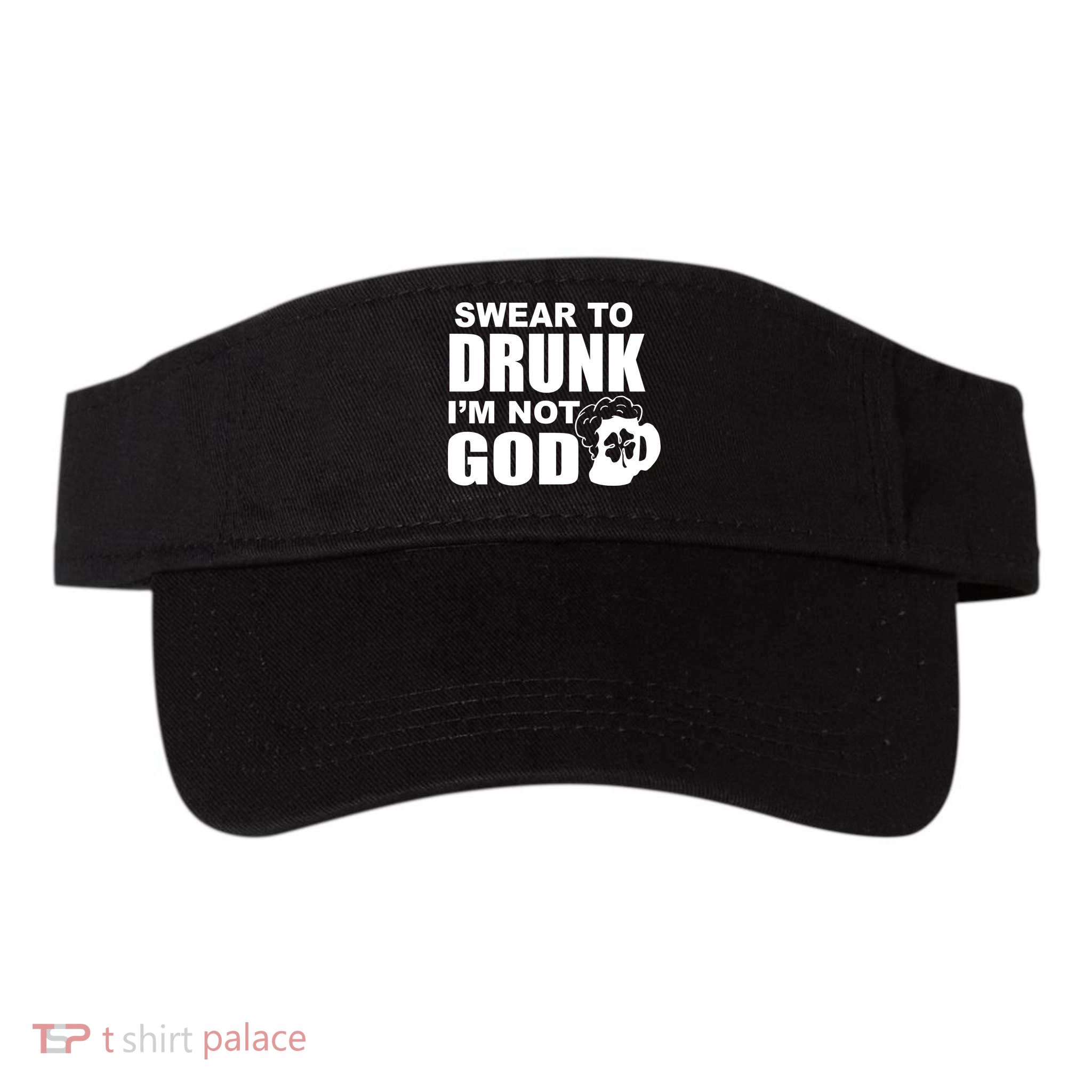 Swear To Drunk I'm Not God Funny St. Patrick's Day Visor