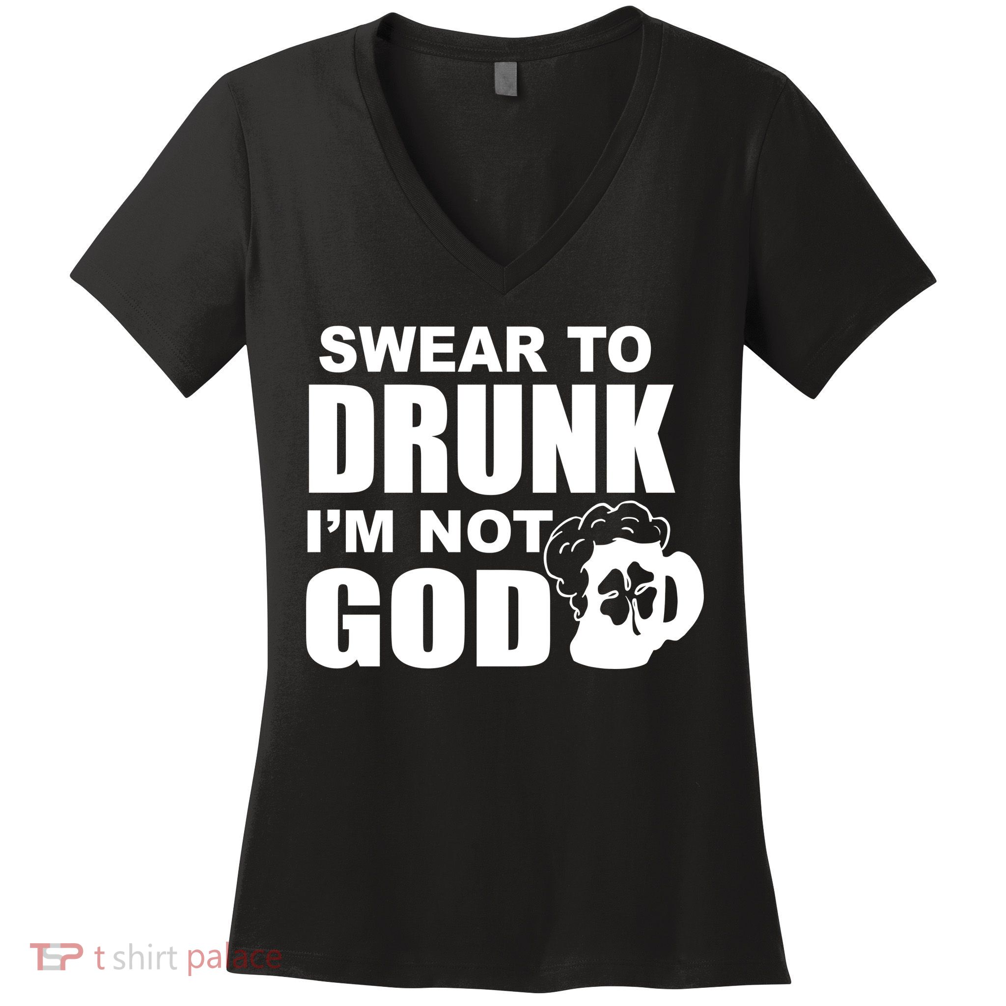 Swear To Drunk I'm Not God Funny St. Patrick's Day Women's V-Neck T-Shirt