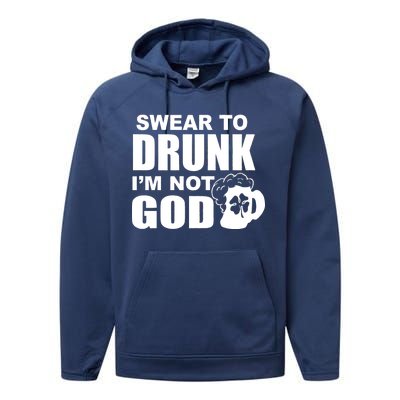 Swear To Drunk I'm Not God Funny St. Patrick's Day Performance Fleece Hoodie