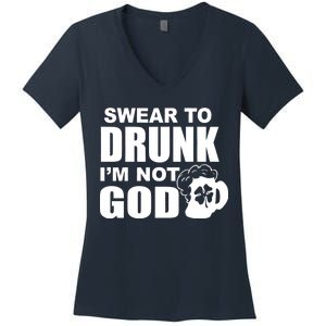 Swear To Drunk I'm Not God Funny St. Patrick's Day Women's V-Neck T-Shirt