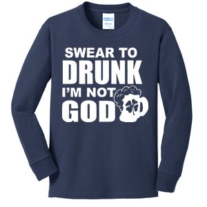 Swear To Drunk I'm Not God Funny St. Patrick's Day Kids Long Sleeve Shirt