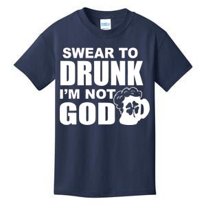 Swear To Drunk I'm Not God Funny St. Patrick's Day Kids T-Shirt