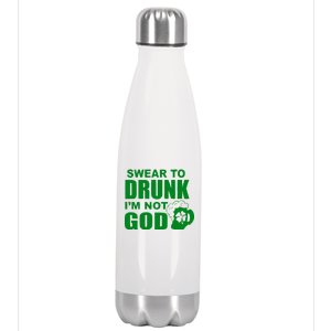 Swear To Drunk I'm Not God Funny St. Patrick's Day Stainless Steel Insulated Water Bottle