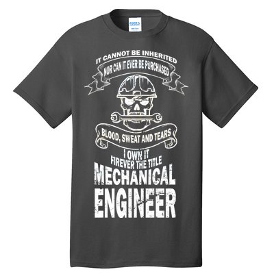 Sweat Blood Tears Mechanical Engineer Tall T-Shirt