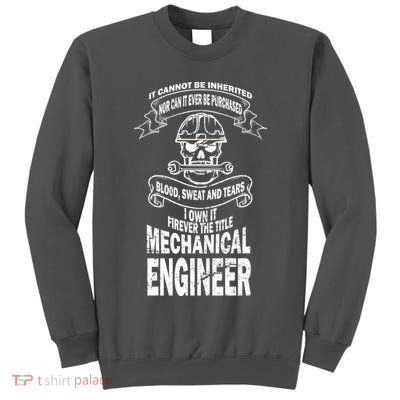 Sweat Blood Tears Mechanical Engineer Tall Sweatshirt