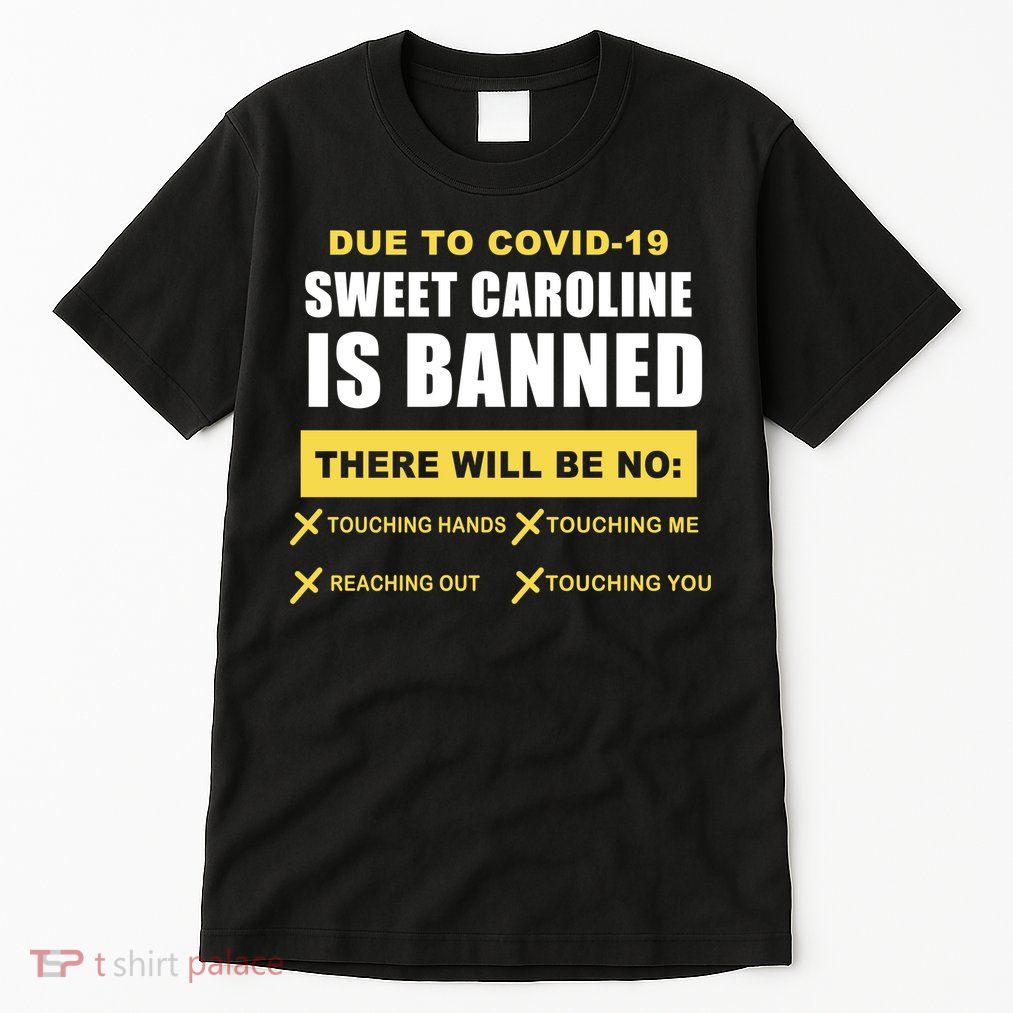 Sweet Caroline Is Banned Funny Pandemic  Tall T-Shirt