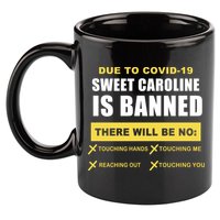 Sweet Caroline Is Banned Funny Pandemic  11oz C Handle Ceramic Mug