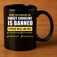 Sweet Caroline Is Banned Funny Pandemic  11oz C Handle Ceramic Mug