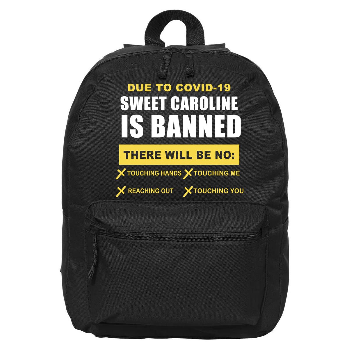 Sweet Caroline Is Banned Funny Pandemic  16 in Basic Backpack