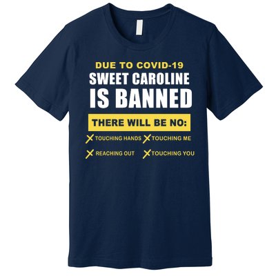 Sweet Caroline Is Banned Funny Pandemic  Premium T-Shirt