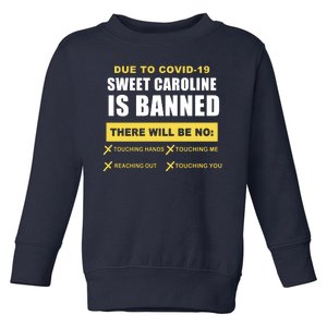 Sweet Caroline Is Banned Funny Pandemic  Toddler Sweatshirt