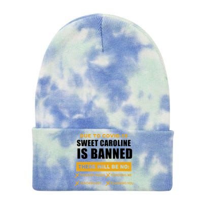 Sweet Caroline Is Banned Funny Pandemic  Tie Dye 12in Knit Beanie