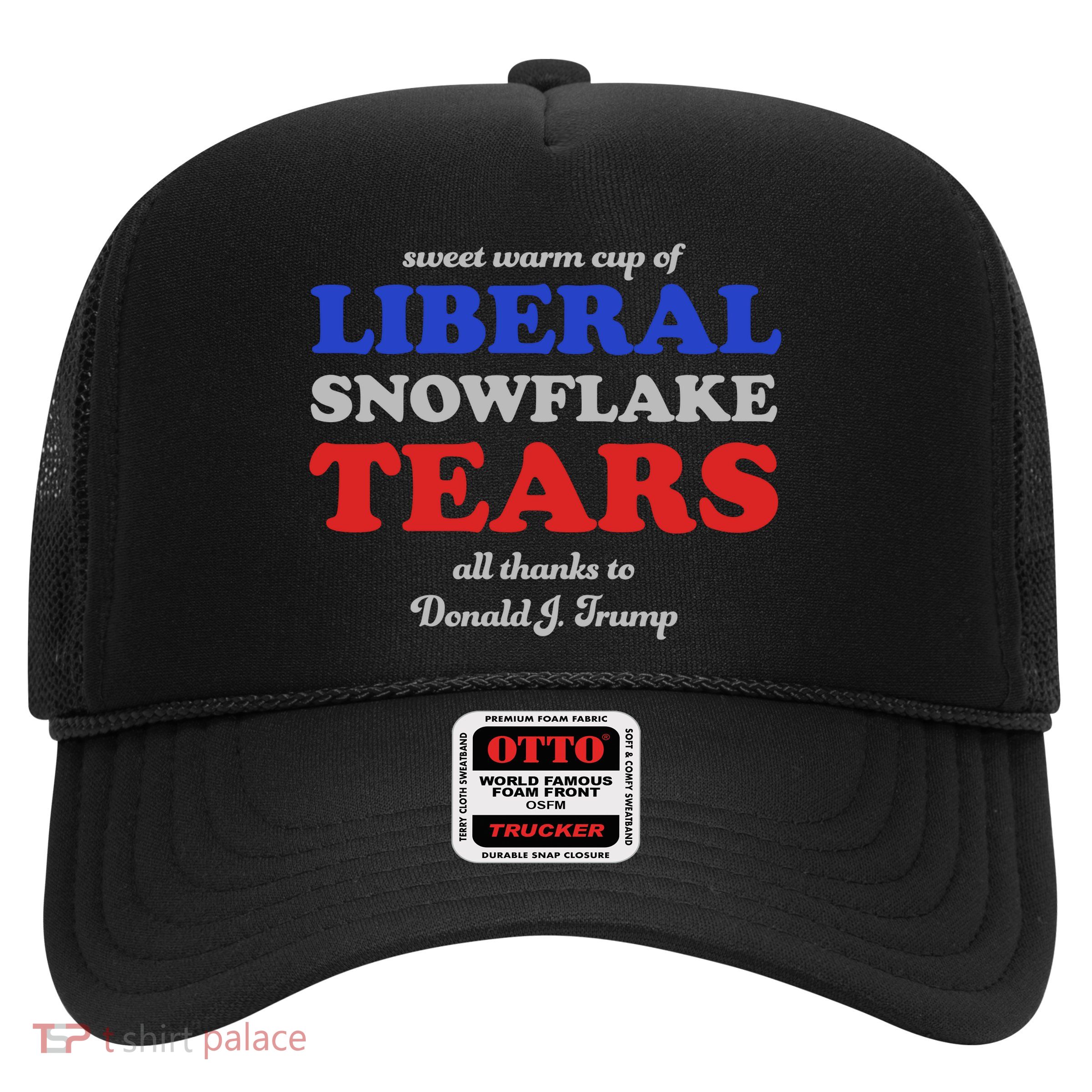 Sweet Cup Of Liberal Snowflake Tears Trucker Hat