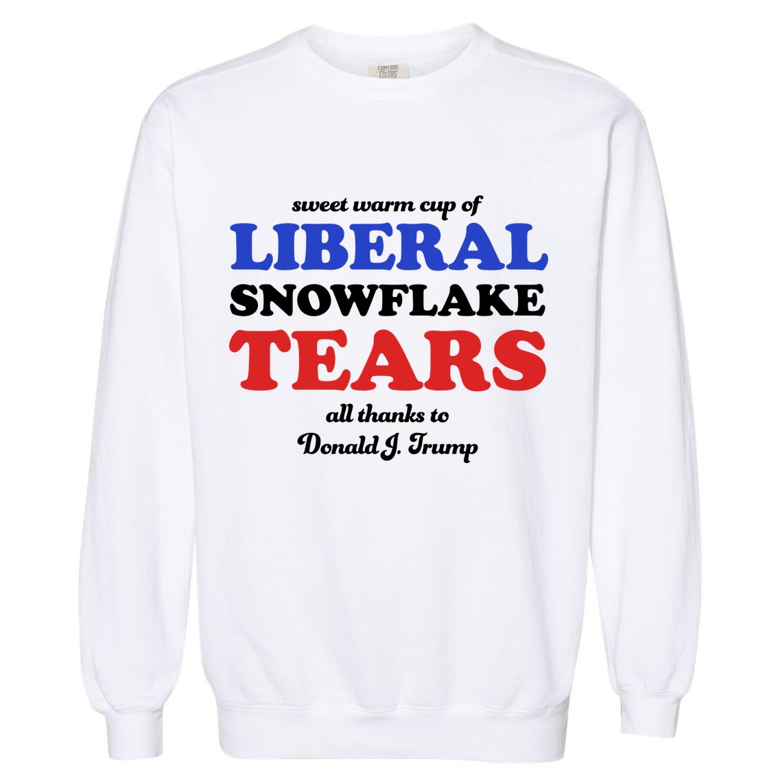 Sweet Cup Of Liberal Snowflake Tears Garment-Dyed Sweatshirt