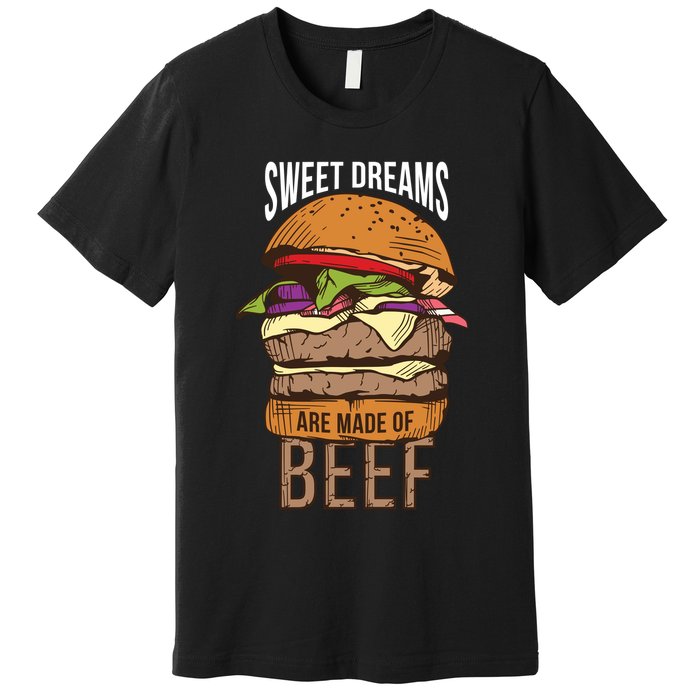 Sweet Dreams Are Made Of Beef Premium T-Shirt