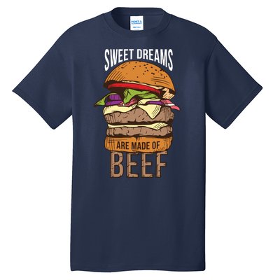 Sweet Dreams Are Made Of Beef Tall T-Shirt