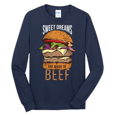 Sweet Dreams Are Made Of Beef Tall Long Sleeve T-Shirt