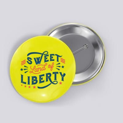 Sweet Land Of Liberty USA Button